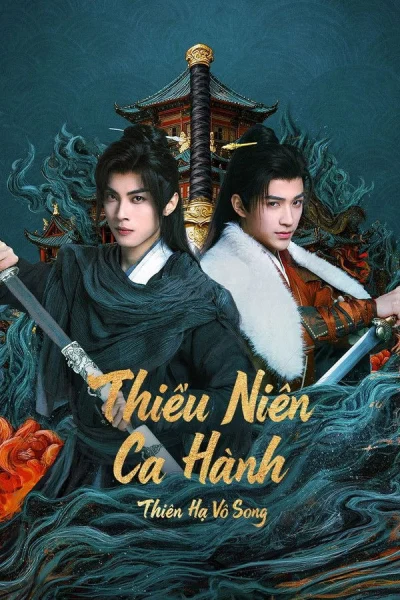 Phim Thiếu Niên Ca Hành : Thiên Hạ Vô Song